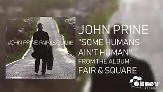 John Prine - Some Humans Ain't Human - Fair & Square