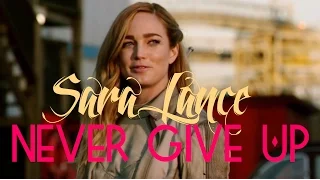 Sara Lance/Canary || Never Give Up