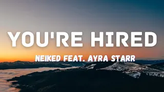 Neiked ft. Ayra Starr You're Hired (Lyrics)