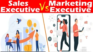 Differences between Sales Executive and Marketing Executive.