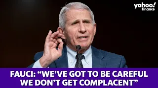 COVID-19: Dr. Fauci: “We’ve got to be careful we don’t get complacent”