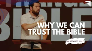My Strange Bible | Why We Can Trust The Bible