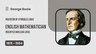 The inventor of symbolic logic | Invented Boolean logic | Mathematician, and logician | George Boole