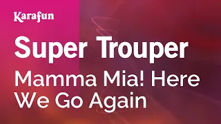 Super Trouper - Mamma Mia! Here We Go Again | Karaoke Version | KaraFun