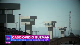Niegan amparo a Ovidio Guzmán contra extradición a EU | Noticias con Yuriria Sierra
