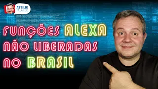 AMAZON ALEXA - 5 Funções muito legais ainda não liberadas no Brasil e como liberar algumas delas !!!