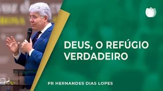 DEUS, O REFÚGIO VERDADEIRO | Rev. Hernandes Dias Lopes | IPP