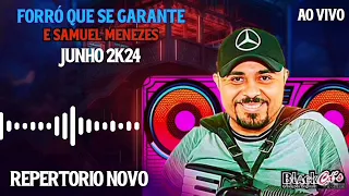 FORRÓ QUE SE GARANTE E SAMUEL MENEZES AO VIVO NO CASA CHEIA JUNHO 2K24 REPERTÓRIO NOVO ATUALIZADO