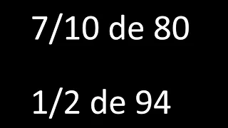 fraccion de un numero 7/10 de 80 , 1/2 de 94 , ejemplos resueltos