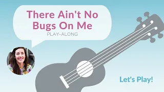 There Ain't No Bugs On Me | Let's Play! with Musical Mama