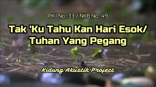TAK 'KU TAHU 'KAN HARI ESOK (PKJ No. 241) / TUHAN YANG PEGANG (NKB No. 49) - Kidung Akustik Project