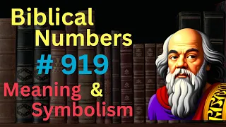Biblical Number #919 in the Bible – Meaning and Symbolism