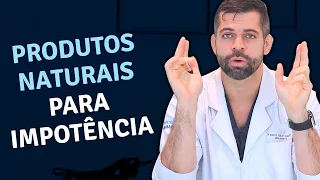 Produtos Naturais para Impotência Sexual Masculina | Dr. Marco Túlio – Urologista e Andrologista