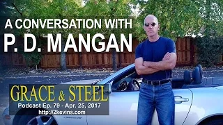 Grace & Steel Ep. 79 - A Conversation with P. D. Mangan