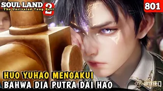 Huo Yuhao Mengakui Bahwa Dia Putra Duke Macam Putih Dai Hao // SOUL LAND 2 EPISODE 801