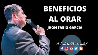 BENEFICIOS AL ORAR | Pastor Jhon Fabio Garcia | IPUC | Predicas pentecostales 2024