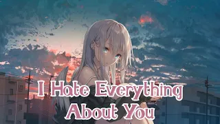 Nightcore - I Hate Everything About You - Lyrics - Female Version