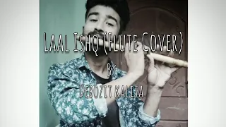 Laal Ishq - Ramleela | Arijit Singh | Flute Cover | Debozit Kalita