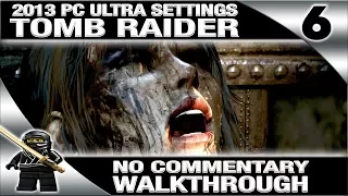 Tomb Raider (2013) No Commentary Walkthrough Part 6 (PC Ultra Settings 1080P 60fps)