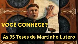 Quais as 95 teses de Martinho Lutero? As teses que influenciaram a reforma protestante