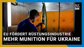 EU will mit 500 Millionen Euro Munitionsproduktion fördern