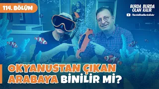 Okyanustan çıkan arabaya binilir mi? | 114.Bölüm