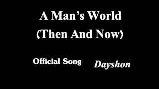 Dayshon - A Man's World ( Then And Now ) 2013#Venting