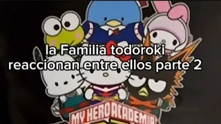 la familia todoroki reacciona entre ellos🌈