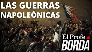 LAS GUERRAS NAPOLÉONICAS - La Era de Napoleón Bonaparte