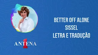 Antena 1 - Sissel - Better Off Alone - Letra e Tradução