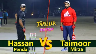 Thriller Match ! Taimoor Mirza , Chota Vicky VS Hassan Penda , Umer Bajwa 153 Need 30 Balls