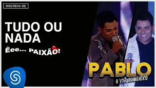 Pablo - Tudo ou Nada (Êee...Paixão!) [Áudio Oficial]