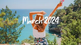 Indie/Pop/Folk Compilation - March 2024 (1-Hour Playlist)