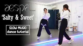 aespa 에스파 - 'Salty & Sweet' Dance Tutorial | SLOW MUSIC + Mirrored