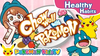 Chew Well With Pokémon | Pokémon Song | Original Kids Song | Pokémon Kids TV