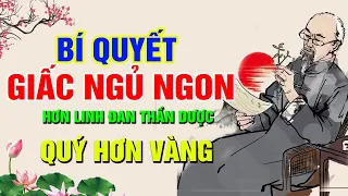 HỌC BÍ QUYẾT ĐỂ CÓ NGỦ NGON CỦA CỔ NHÂN - GIÚP SỐNG KHỎE - TRƯỜNG THỌ - AN NHIÊN CẢ ĐỜI