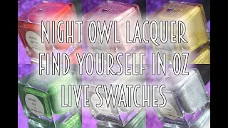 NIGHT OWL LACQUER | FIND YOURSELF IN OZ | LIVE SWATCHES