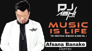 Afsana Banake Bhool  | Dj Abhi India Remix | #MusicIsLifeVol1 | Dil Diya Hai |  Emraan Hashmi Songs