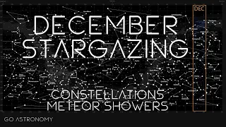 December Stargazing: Constellations & Meteor Showers