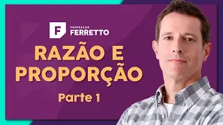 RAZÃO E PROPORÇÃO (Parte 1): Propriedades e Conceitos | Matemática Básica - Aula 24