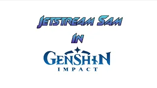 Jetstream Sam In Genshin Impact Opening v1