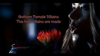 Gotham Female Villains | How Villains Are Made (for @blakediares1536)