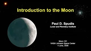 Dr. Paul Spudis Lecture: Introduction to the Moon