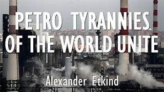 Alexander Etkind - Curse of the Petrostate - What is Connection Between Oil, War, and Climate Crisis