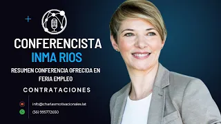 Resumen Conferencia ofrecida en Feria Empleo - Inma Ríos - Charlas Motivacionales Latinoamérica