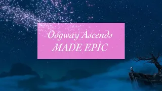 Believe ~ Oogway Ascends MADE EPIC! Volume 1
