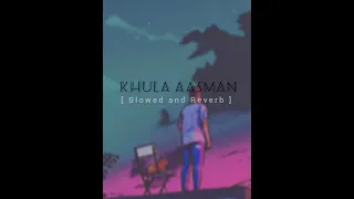 Khula  Aasman Song | Slowed and Reverb |