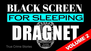 BLACK SCREEN - DRAGNET VOL 2
