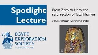 Spotlight Lecture: From Zero to Hero: the resurrection of Tutankhamun
