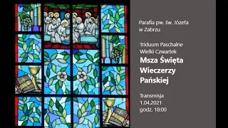 Msza Święta Wieczerzy Pańskiej godz. 18:00, kościół p.w. św. Józefa w Zabrzu